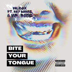 Bite Your Tongue (feat. Kay Bangz & M.R. Rose) [Explicit]