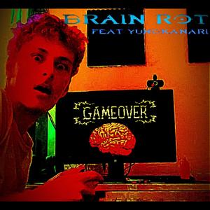 BRAIN ROT (feat. Yung Kanari) [Explicit]