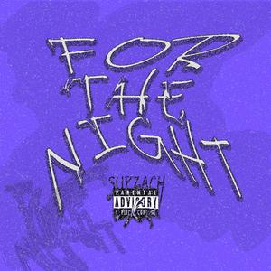 FOR THE NIGHT (feat. Zvnkrillin808) [Explicit]