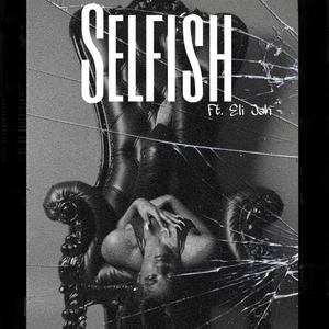 Selfish (feat. Eli Jah)