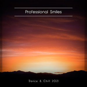 Professional Smiles Dance & Chill 2021