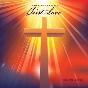 Christian Classics: First Love, Vol. 7