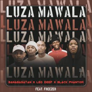 Luza Mawala (feat. BanaBasatan, Black Phantom & Freezer)