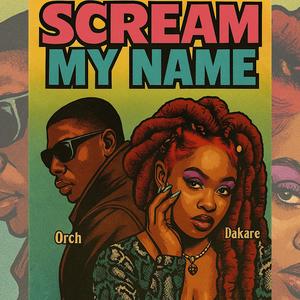 Scream My Name (feat. Urch) (Explicit)