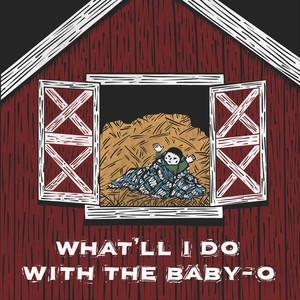 What'll I Do with the Baby-O