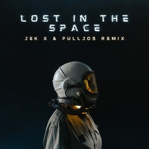 Lost in the Space (Jek X & FULLJOS Remix)