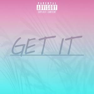 Get It (Explicit)