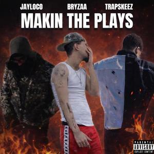 MAKIN THE PLAYS (feat. JayLoco & Trapskeez) (Explicit)