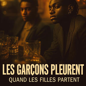LES GARÇONS PLEURENT QUAND LES FILLES PARTENT (feat. Boyzhood & Woodini)
