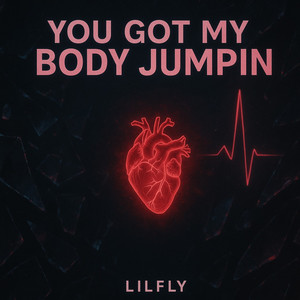 You Got My Body Jumpin (Explicit)