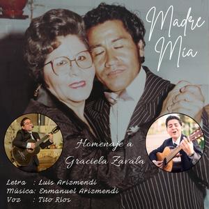 Madre mía (Homenaje a Graciela Zavala) (feat. Luis Arizmendi & Tito Ríos)