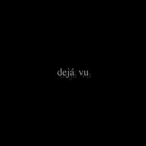 Dejá Vu