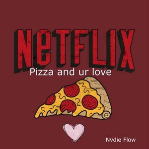 Netflix Pizza and Ur Love