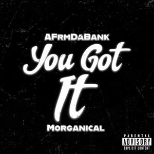 You Got It (feat. Morganical) (Explicit)