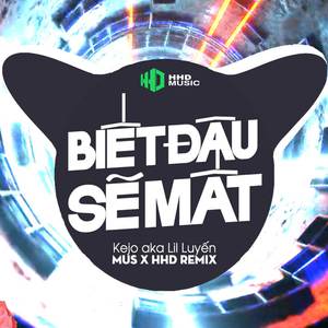 Biết Đâu Sẽ Mất (Remix) [Explicit]