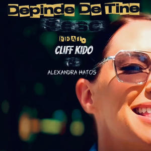 Depinde De Tine (feat. Cliff Kido & Alexandra Hatos) (Explicit)
