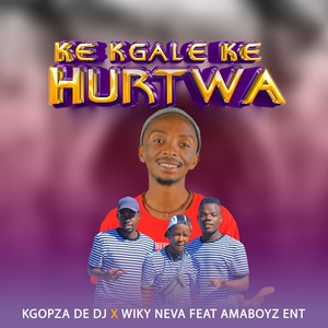 Ke Kgale Ke Hurtwa