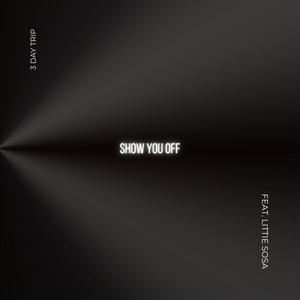 Show You Off (feat. Littie Sosa) [Explicit]