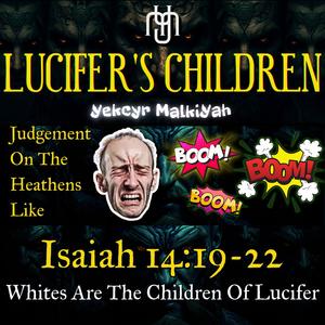 Lucifer's Children (Isaiah 14:19-22)