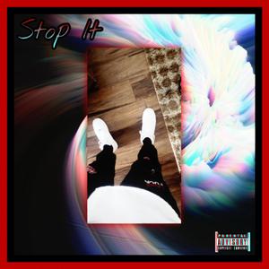 Stop It (Explicit)