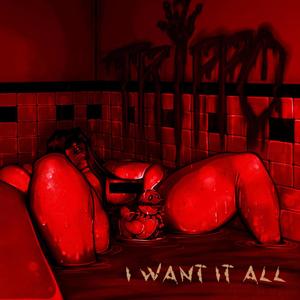 I Want It All (Explicit)