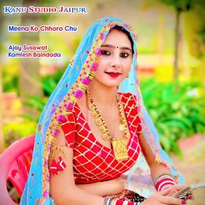 Meena Ko Chhoro Chu