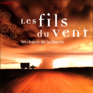 Les Fils Du Vent : Les Chants De La Liberte