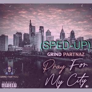 Pray For My City (SPED-UP) (feat. Czar Noble aka J Droppa & Grind Partnaz)