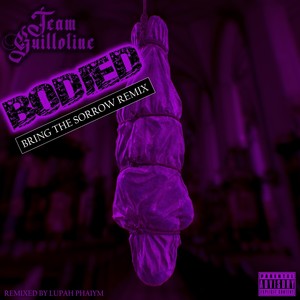 Bodied (Bring the Sorrow Remix) [Explicit]