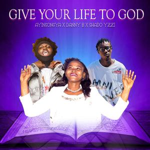 Give Your Life To God (feat. Danny B & Shado Yzzi)