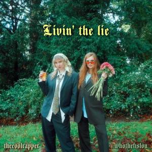 Livin' the lie (Explicit)