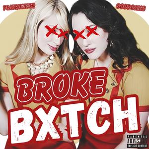 Broke Bxtch (feat. GoodGam3) (Explicit)