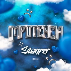 Impotencia X El Juanper (feat. DAZ PRODUCER)