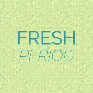 Fresh Period