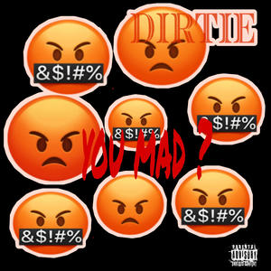 You mad ? (Explicit)