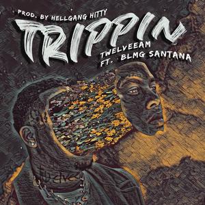 Trippin (feat. BLMG Santana) [Explicit]