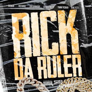 Rick Da Ruler (feat. Booman SRP, Riq Bandz, SideShow Drip, Geeked Pretty, YNMM Pacman & King Fetti) (Explicit)