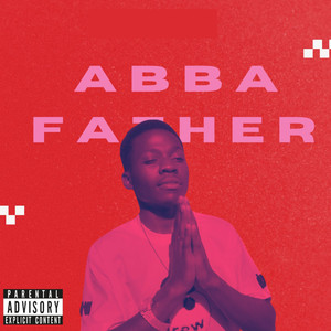 Abba Father (Explicit)