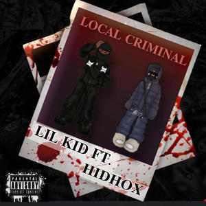 LOCAL CRIMINAL (feat. LIL KID) [Explicit]