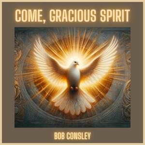 Come, Gracious Spirit