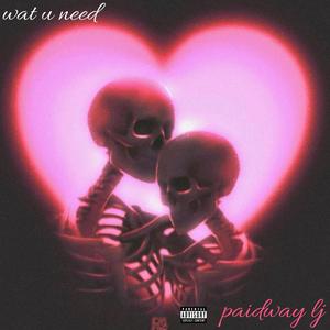 wat u need (Explicit)