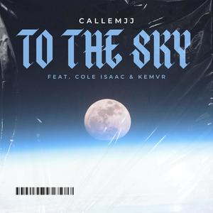 To The Sky (feat. Cole Isaac & Kemvr)