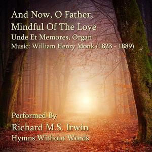 And Now, O Father, Mindful Of The Love - Unde Et Memores, Organ