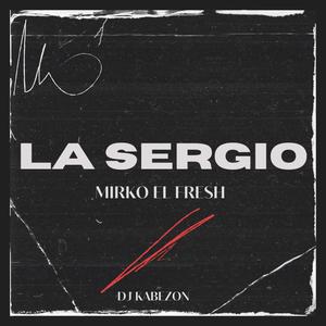 LA SERGIO (feat. Mirko el Fresh)