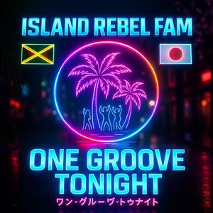 One Groove Tonight (feat. Angel Monroe, Island Rebel Fam & Tubakiii)