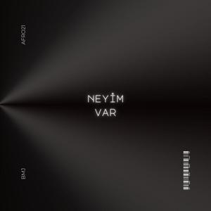 Neyim Var (feat. BmJ)