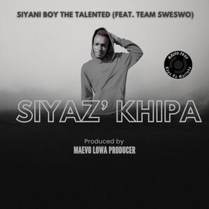 Siyaz’ Khipa (feat. Team Sweswo)