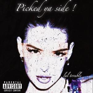 Picked ya side ! (Explicit)