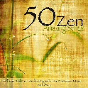 50 Zen Amazing Songs – Find Your Balance Meditating with this Emotional Music...and Pray