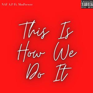 This Is How We Do It (feat. MosPeewee) [Explicit]